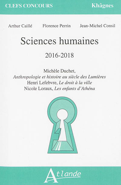 Sciences humaines : 2016-2018 : Michèle Duchet, Anthropologie et histoire au siècle des lumières ; Henri Lefebvre, Le droit à la ville ; Nicole Loraux, Les enfants d'Athéna