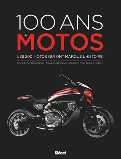 100 ans de motos : les 200 motos qui ont marqué l'histoire