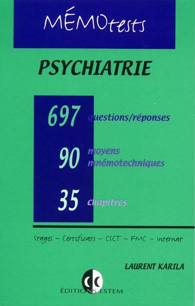 Psychiatrie : tout le programme de l'internat en questions-réponses : 35 chapitres, 90 moyens mnémotechniques, 697 questions-réponses avec mots-clefs