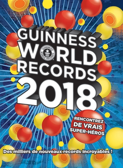 Guinness world records 2018 : rencontrez de vrais super-héros