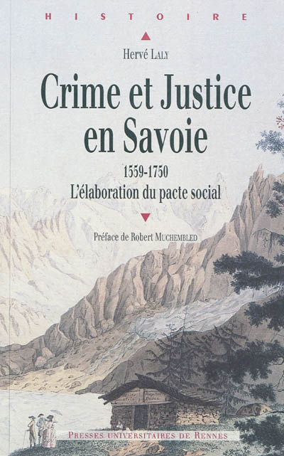 Crime et justice en Savoie (1559-1750) : l'élaboration du pacte social