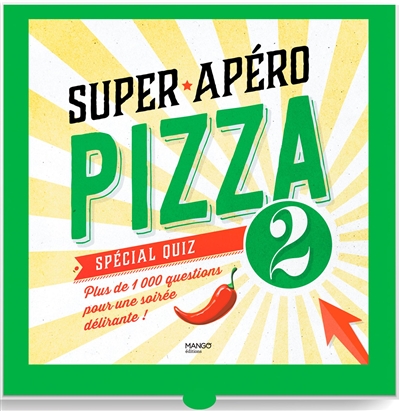 Super apéro pizza : spécial quiz : plus de 1.000 questions pour une soirée délirante !. Vol. 2