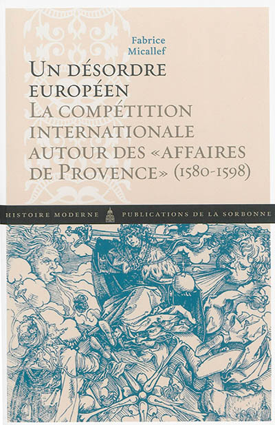 Un désordre européen : la compétition internationale autour des affaires de Provence (1580-1598)