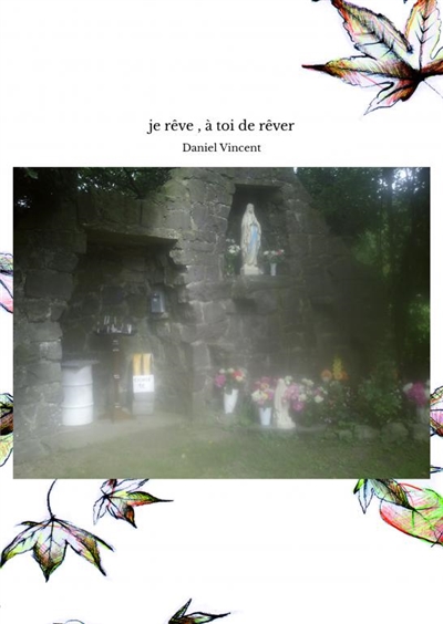 Je rêve , à toi de rêver