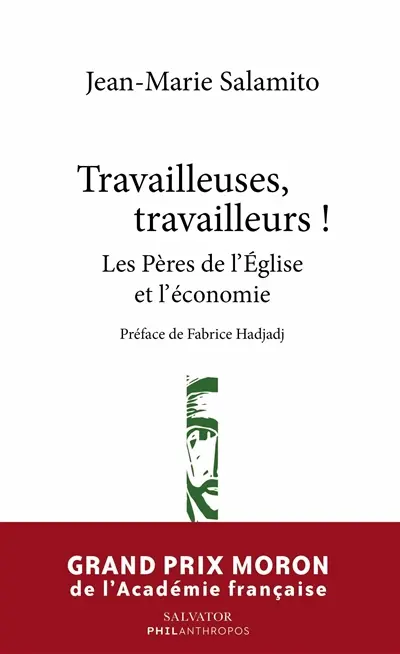 Travailleuses, travailleurs ! : les Pères de l'Eglise et l'économie