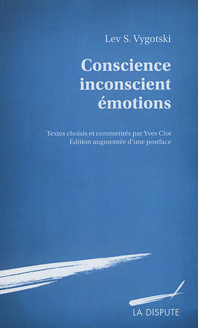Conscience, inconscient, émotions. Vygotski, la conscience comme liaison. L'affect et sa signification