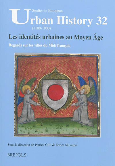 Les identités urbaines au Moyen Age : regards sur les villes du Midi français : actes du colloque de Montpellier, 8-9 décembre 2011