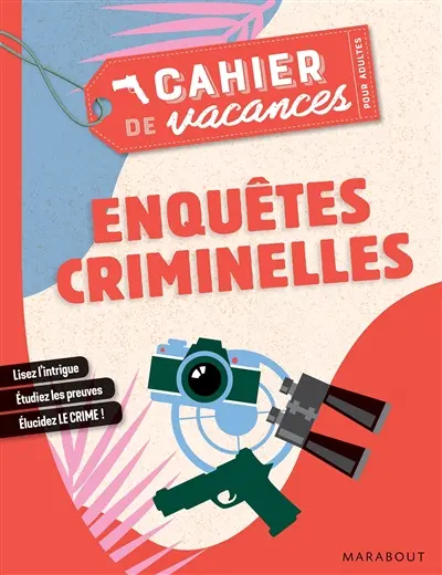 Enquêtes criminelles : cahier de vacances pour adultes