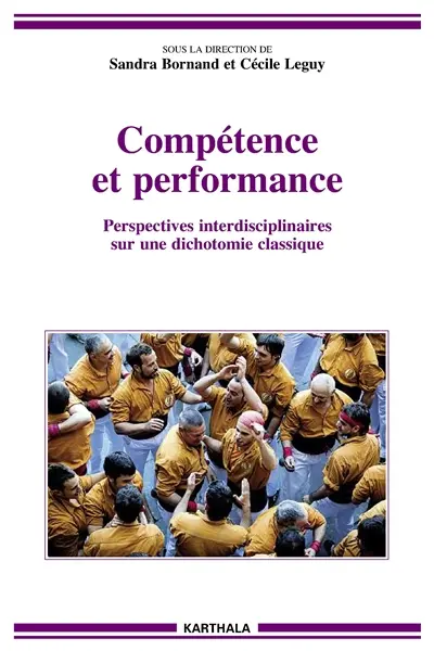 Compétence et performance : perspectives interdisciplinaires sur une dichotomie classique