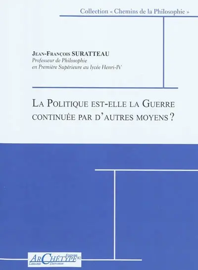 La politique est-elle la guerre continuée par d'autres moyens ?