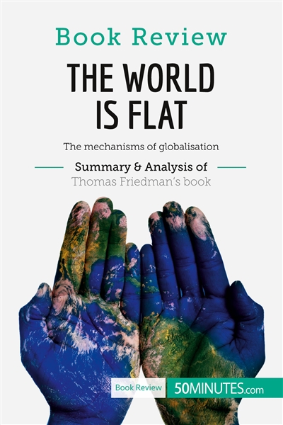 Book Review : The World is Flat by Thomas L. Friedman : The mechanisms of globalisation