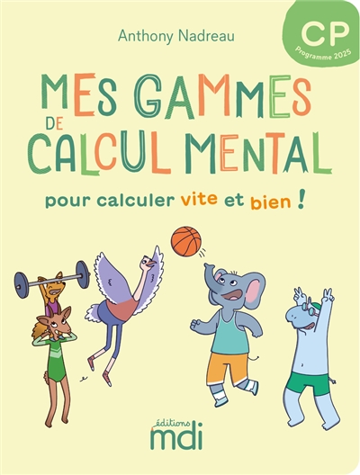 Mes gammes de calcul mental : un entrainement progressif et ludique pour progresser super bien ! : CP