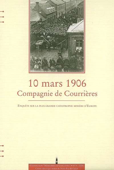 10 mars 1906, Compagnie de Courrières : enquête sur la plus grande catastrophe minière d'Europe