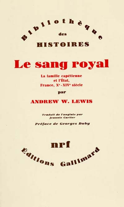 Le Sang royal : la famille capétienne et l'Etat, France, Xe-XIVe siècle