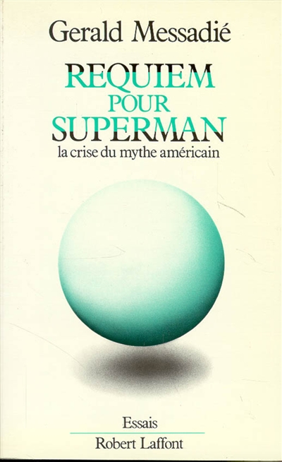 Requiem pour superman : la crise du mythe américain