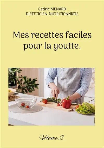 Mes recettes faciles pour la goutte. : Volume 2.