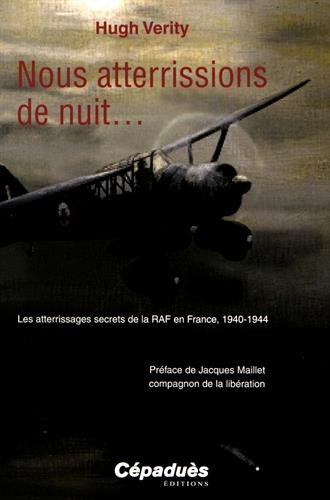Nous atterrissions de nuit... : les atterrissages secrets de la RAF en France, 1940-1944