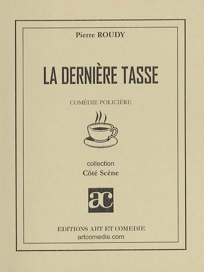 La dernière tasse : comédie...