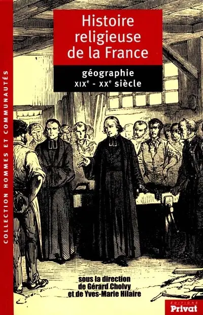 Histoire religieuse de la France. Vol. 2. Géographie aux XIXe et XXe siècles