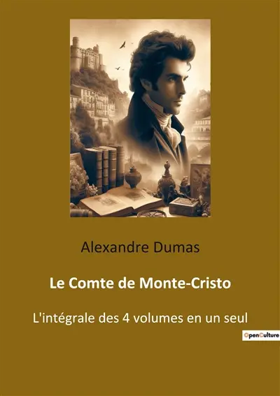 Le Comte de Monte-Cristo : L'intégrale des 4 volumes en un seul