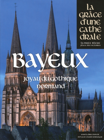 Bayeux, joyau du gothique normand