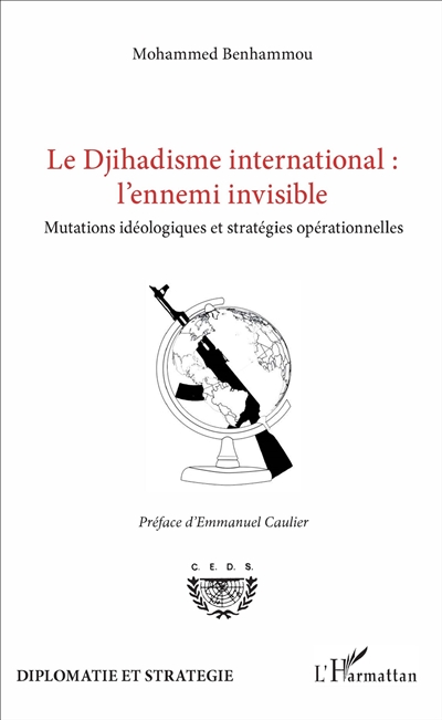 Le djihadisme international : l'ennemi invisible : mutations idéologiques et stratégies opérationnelles