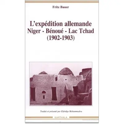 L'expédition allemande : Niger, Bénoué, lac Tchad (1902-1903)