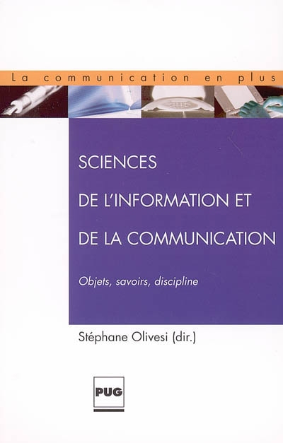 Sciences de l'information et de la communication : objets, savoirs, discipline