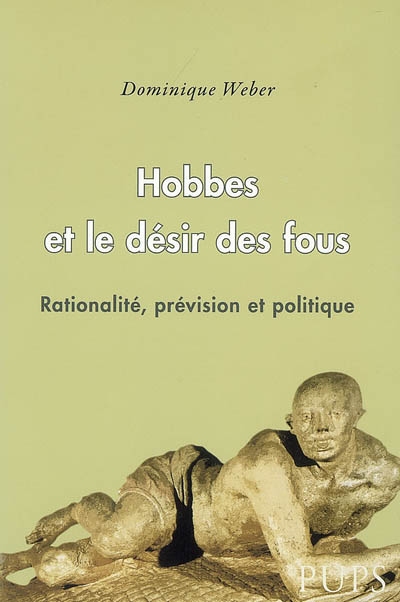 Hobbes et le désir des fous : rationalité, prévision et politique