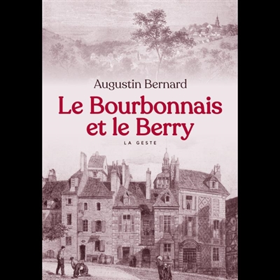Les provinces françaises. Le Bourbonnais et le Berry