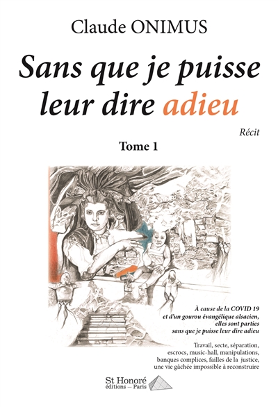 Sans que je puisse leur dire adieu : récit. Vol. 1