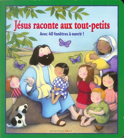 Jésus raconte aux tout-petits : avec 40 fenêtres à ouvrir !