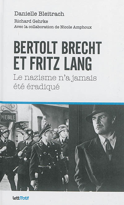 Bertolt Brecht et Fritz Lang : le nazisme n'a jamais été éradiqué : sociologie du cinéma - Danielle Bleitrach - Librairie Mollat Bordeaux