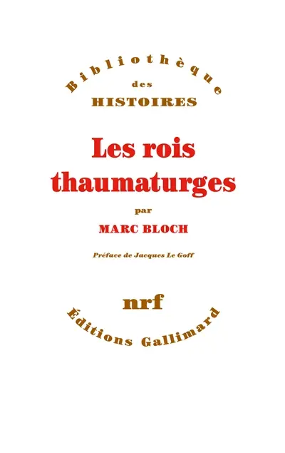 Les rois thaumaturges : étude sur le caractère surnaturel attribué à la puissance royale particulièrement en France et en Angleterre