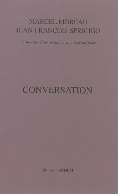 Conversation : je suis une histoire qui ne se laisse pas fixer