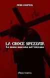 La croce spezzata : La mano nascosta nel Vaticano