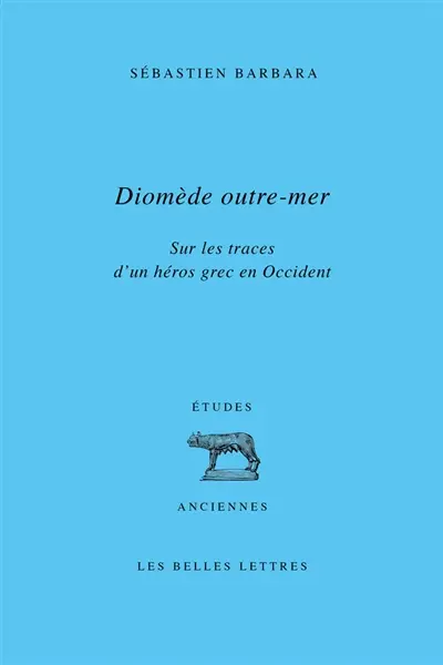 Diomède outre-mer : sur les traces d'un héros grec en Occident