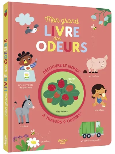Mon grand livre des odeurs : découvre le monde à travers 9 odeurs !