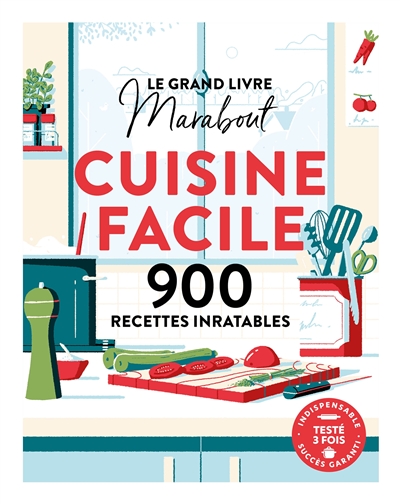 Le grand livre Marabout de la cuisine facile : 900 recettes inratables