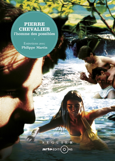 Pierre Chevalier : l'homme des possibles : entretiens avec Philippe Martin