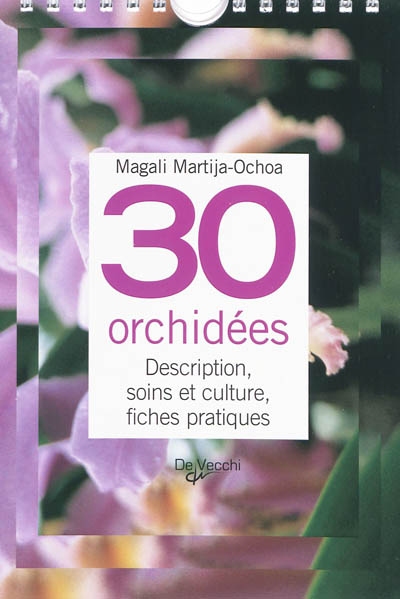 30 orchidées : description, soins et culture, fiches pratiques