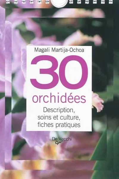 30 orchidées : description, soins et culture, fiches pratiques