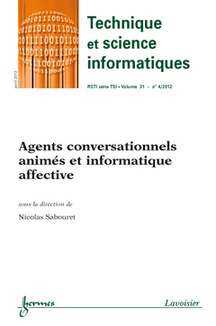 Technique et science informatiques, n° 4 (2012). Agents conversationnels animés et informatique affective