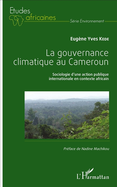 La gouvernance climatique au Cameroun : sociologie d'une action publique internationale en contexte africain