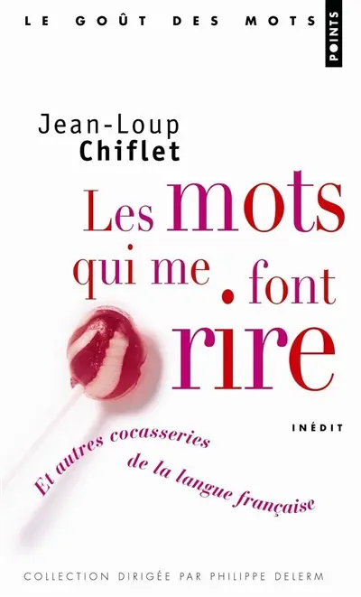 Les mots qui me font rire : et autres cocasseries de la langue française : inédit