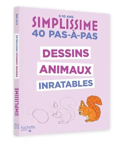 Simplissime : dessins animaux inratables : 40 pas-à-pas, 5-10 ans