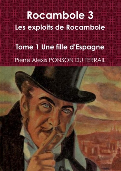 Rocambole 3 Les exploits de Rocambole Tome 1 Une fille d'Espagne