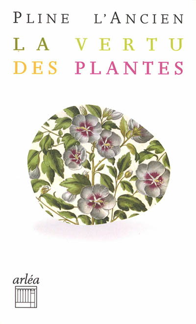 La vertu des plantes : Histoire naturelle, livre XX