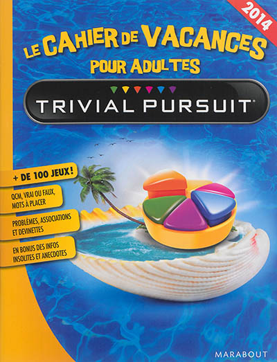 Trivial Pursuit : le cahier de vacances pour adultes : 2014