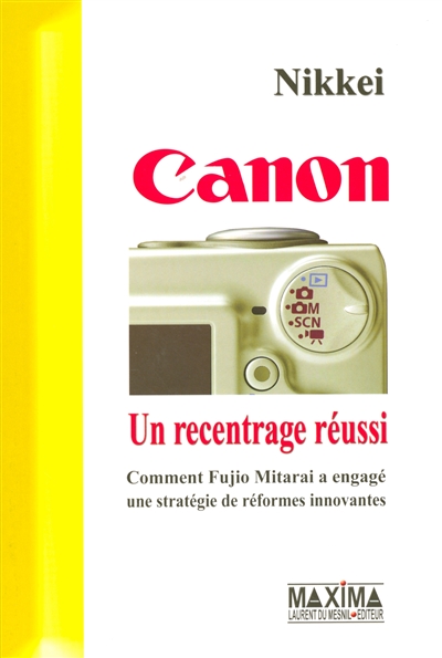 Canon : un recentrage réussi : comment Fujio Mitarai a engagé une stratégie de réformes innovantes